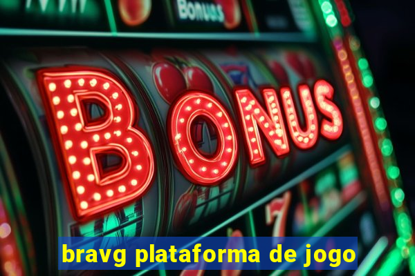 bravg plataforma de jogo